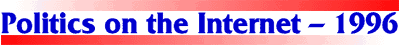 Politics on the Internet - 1996